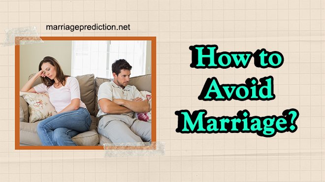 How To Avoid Marriage?